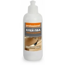 Клей ПВА сверхсильный PK502 (0.5кг) ТМ "Professional"